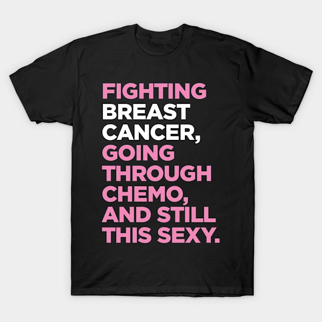 Fighting Breast Cancer Going Through Chemo and Still This Sexy T-Shirt by jomadado